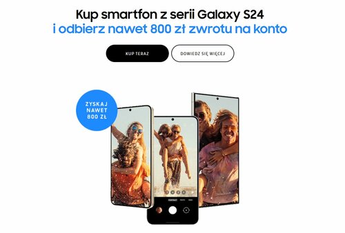 Kup smartfon z serii Galaxy S24 i odbierz nawet 800 zł zwrotu na konto